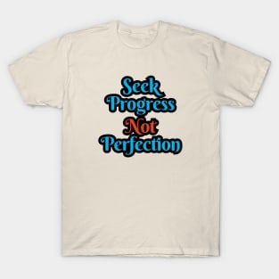 t-shirt SEEK PROGRESS NOT PERFECTION T-Shirt